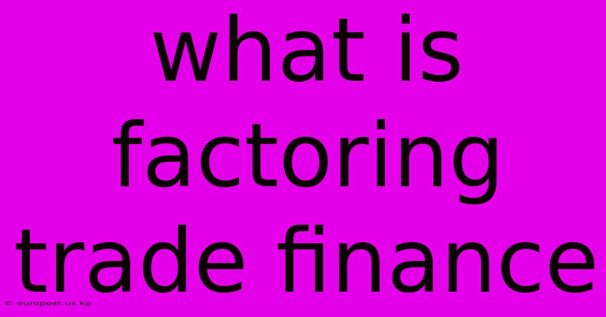 What Is Factoring Trade Finance