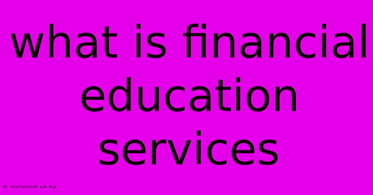 What Is Financial Education Services