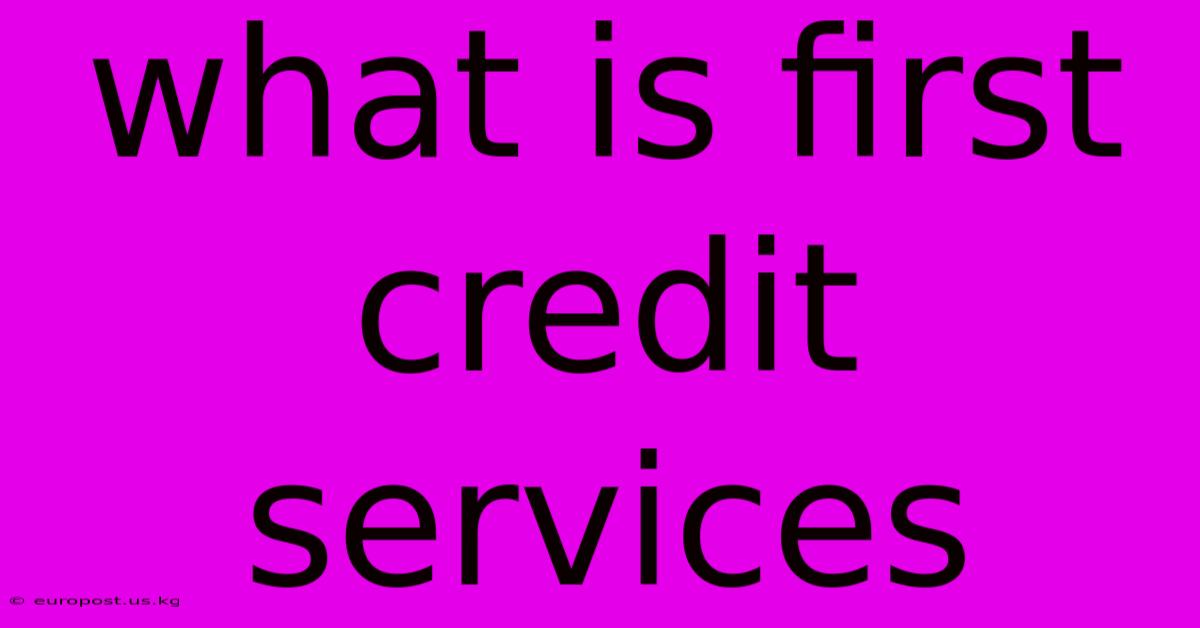 What Is First Credit Services