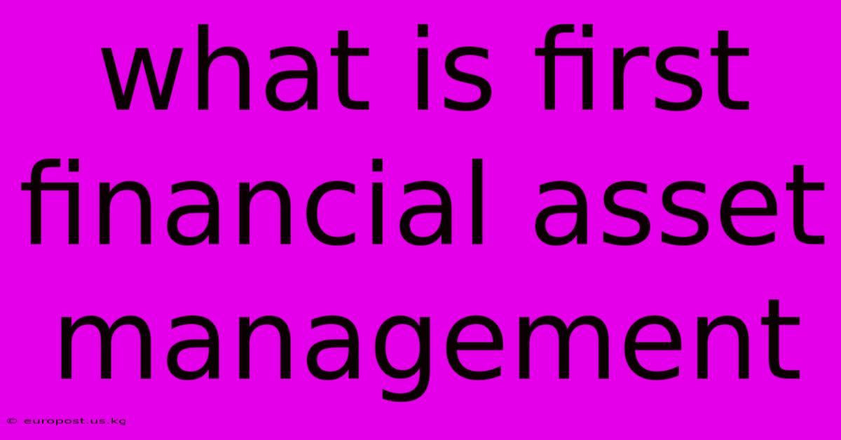 What Is First Financial Asset Management