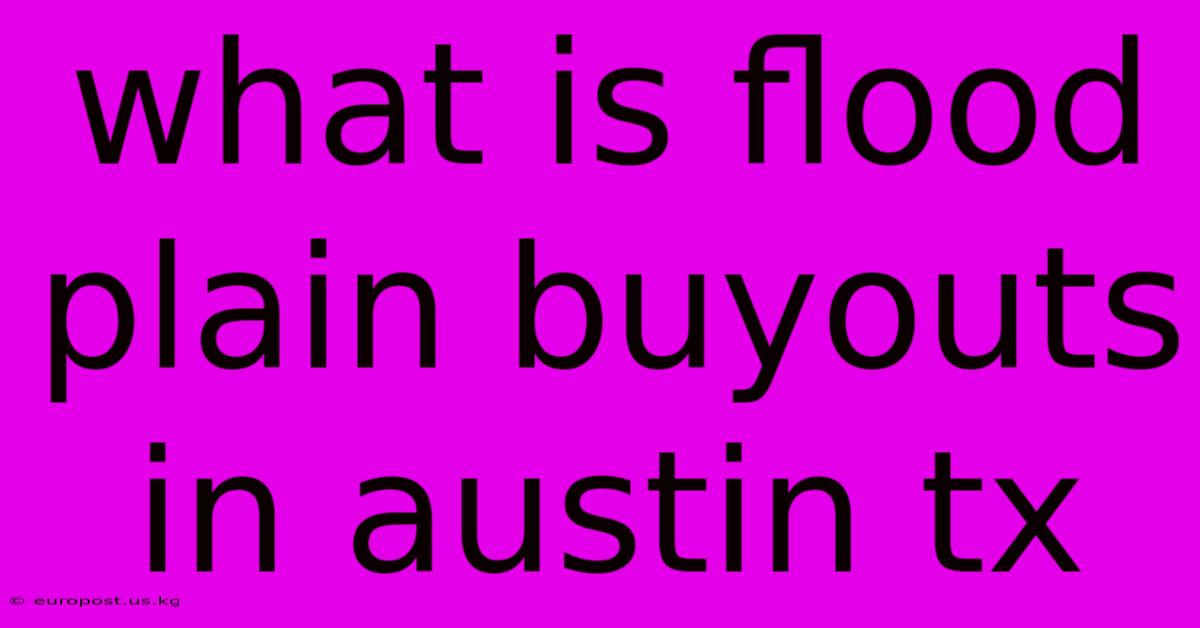 What Is Flood Plain Buyouts In Austin Tx