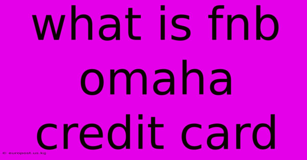 What Is Fnb Omaha Credit Card