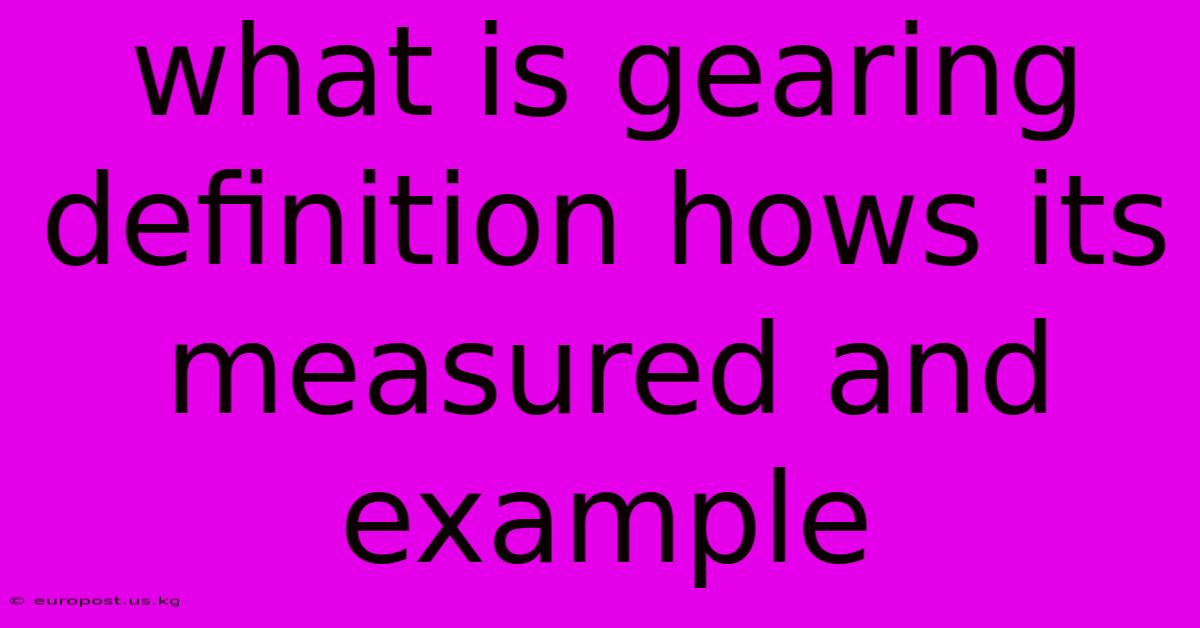 What Is Gearing Definition Hows Its Measured And Example