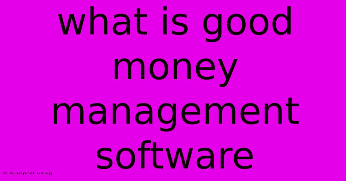 What Is Good Money Management Software