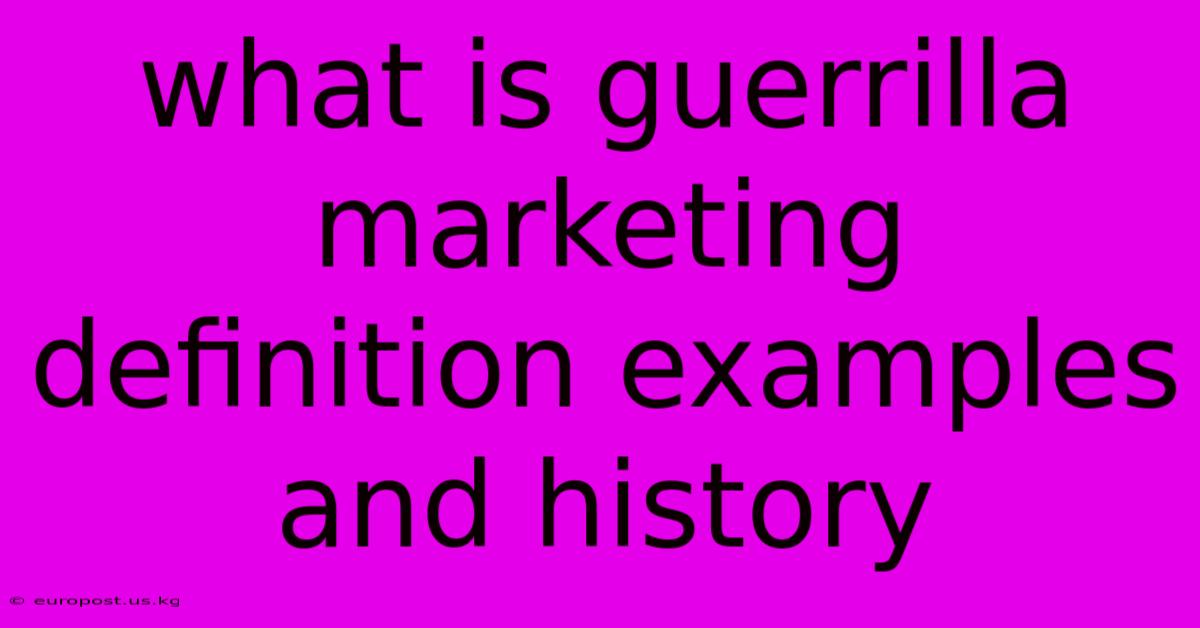 What Is Guerrilla Marketing Definition Examples And History