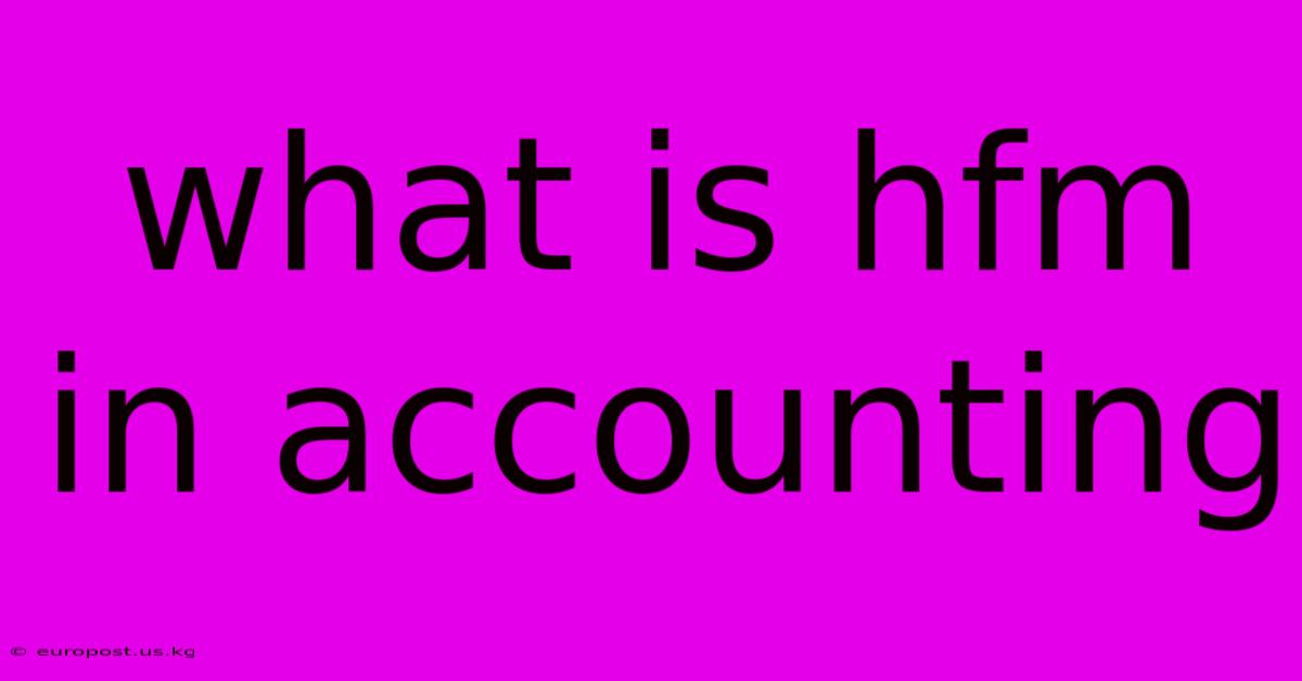 What Is Hfm In Accounting