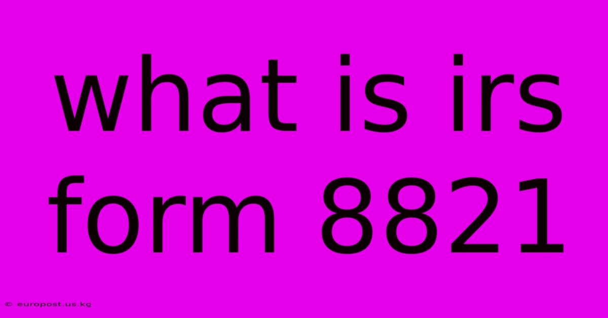 What Is Irs Form 8821