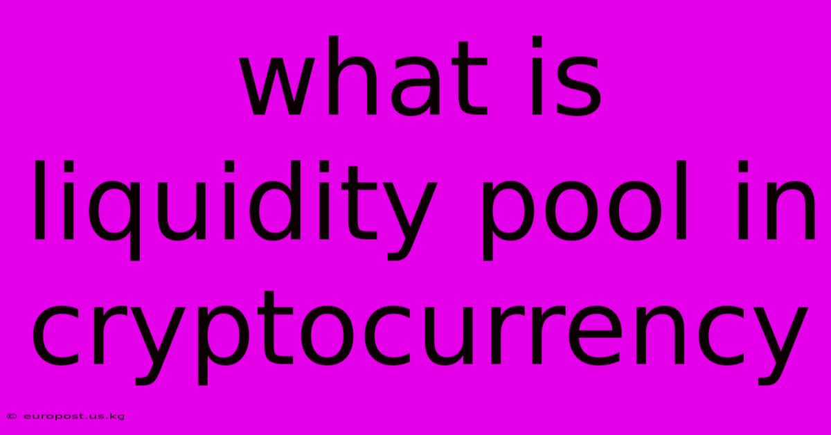 What Is Liquidity Pool In Cryptocurrency