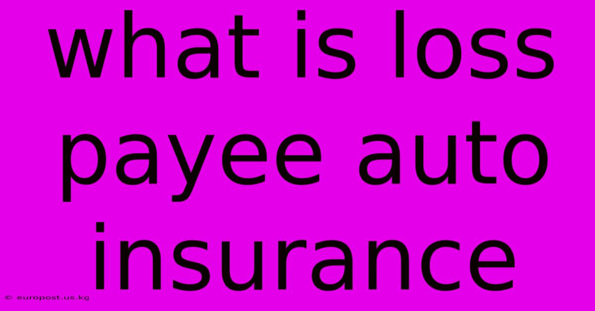 What Is Loss Payee Auto Insurance