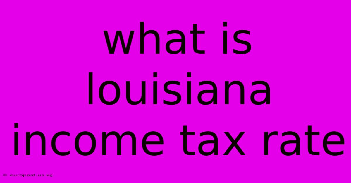 What Is Louisiana Income Tax Rate