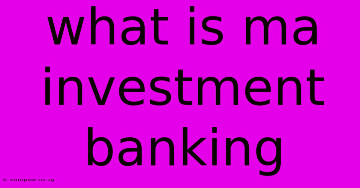 What Is Ma Investment Banking