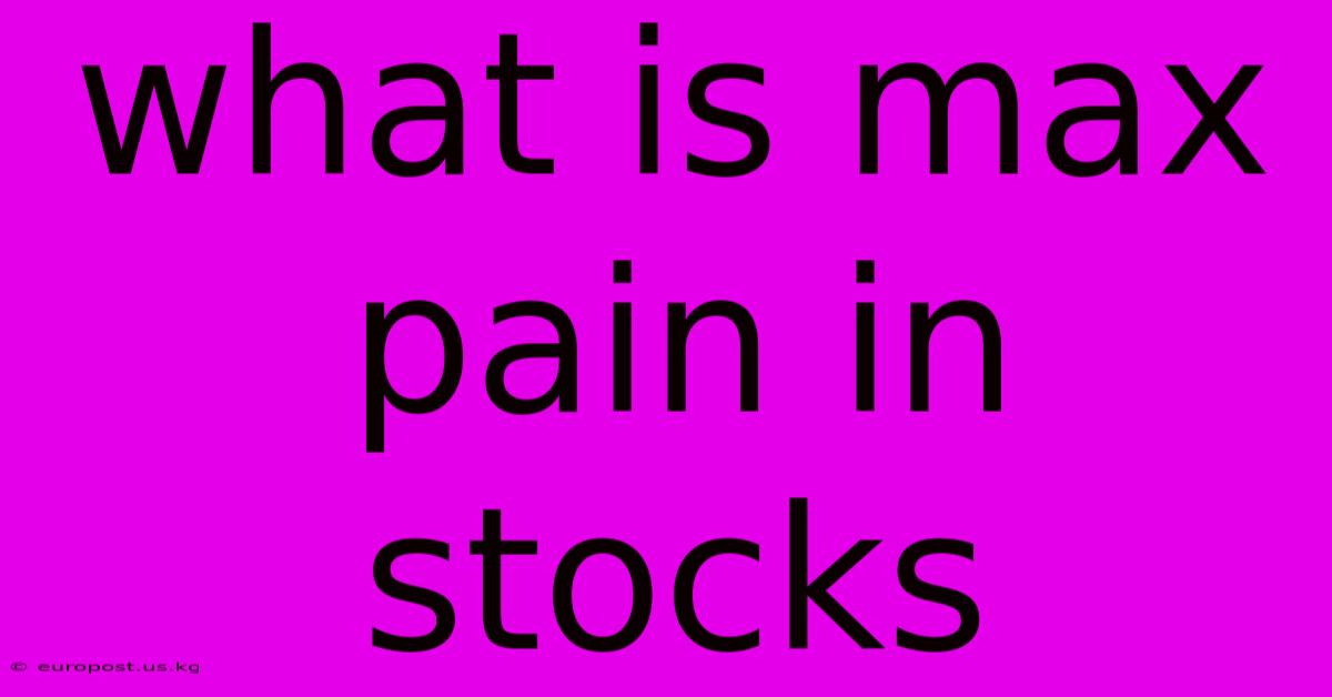 What Is Max Pain In Stocks