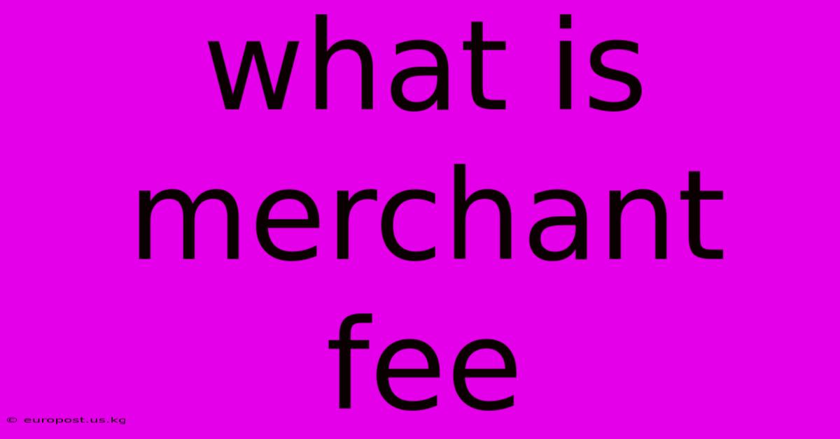 What Is Merchant Fee