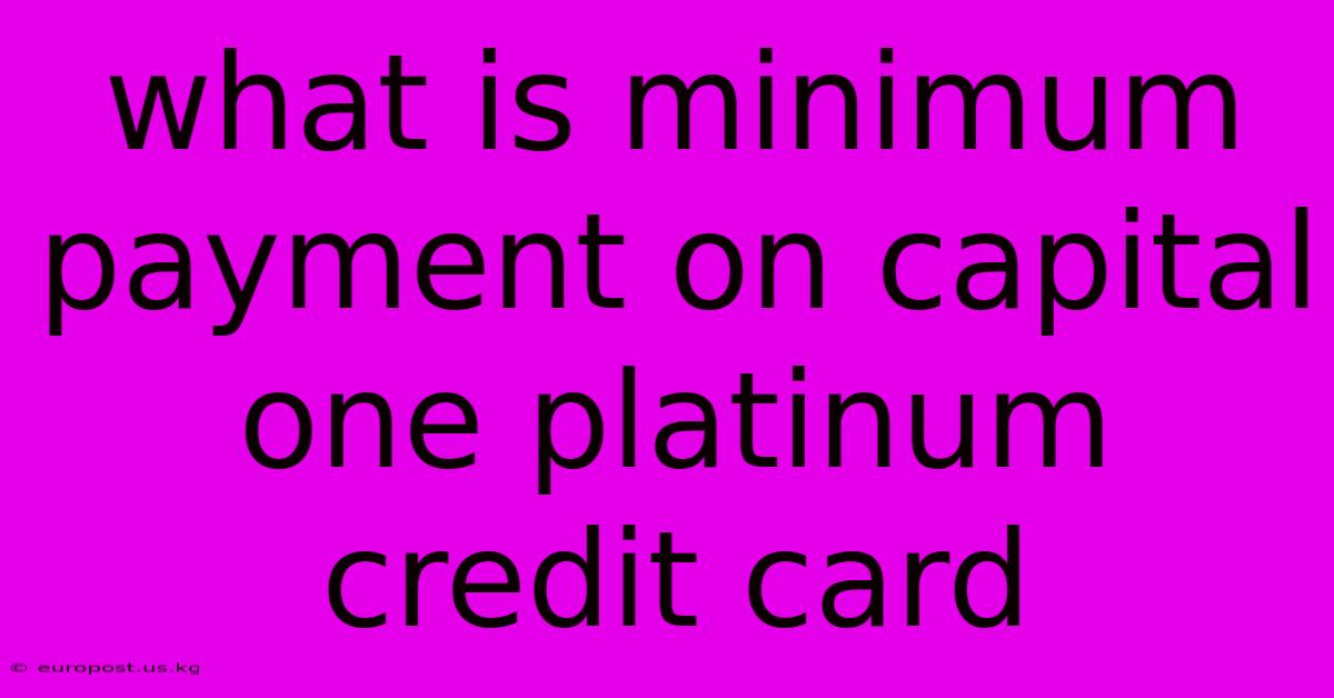 What Is Minimum Payment On Capital One Platinum Credit Card