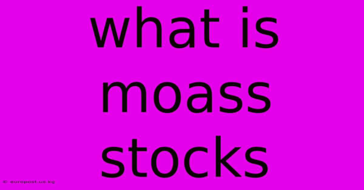 What Is Moass Stocks