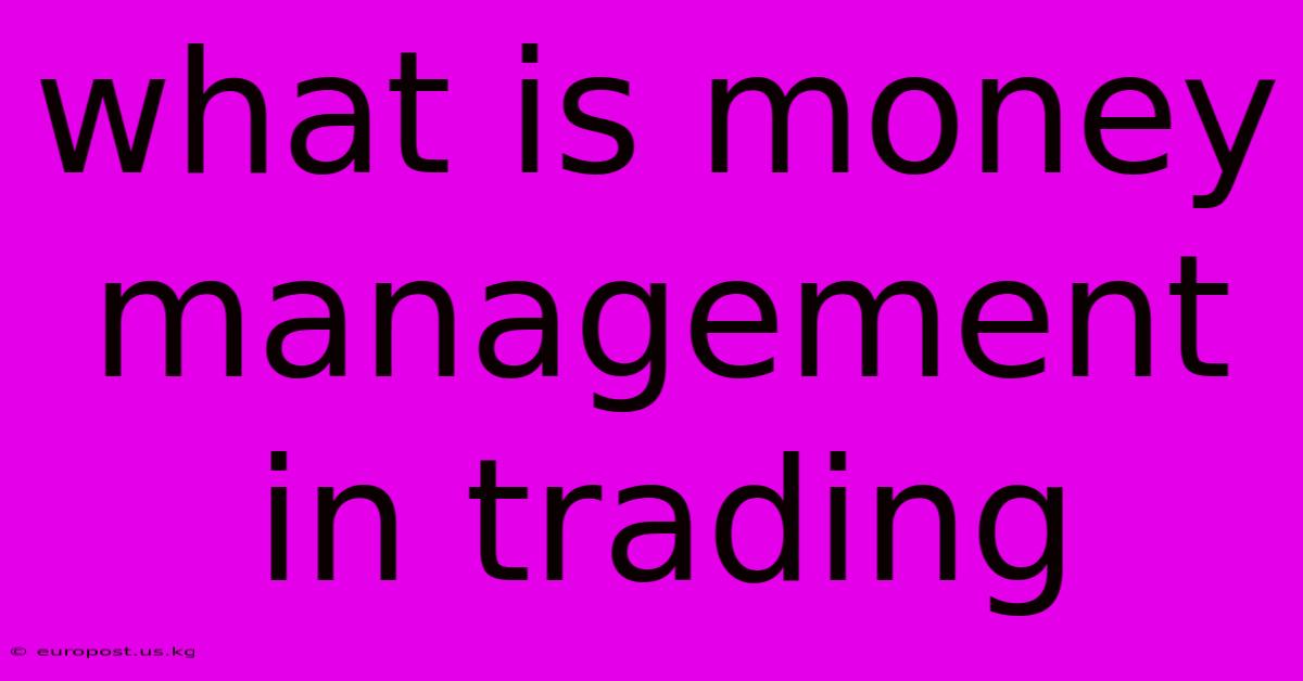 What Is Money Management In Trading