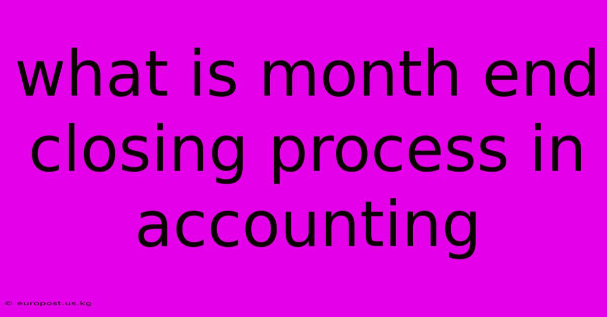 What Is Month End Closing Process In Accounting