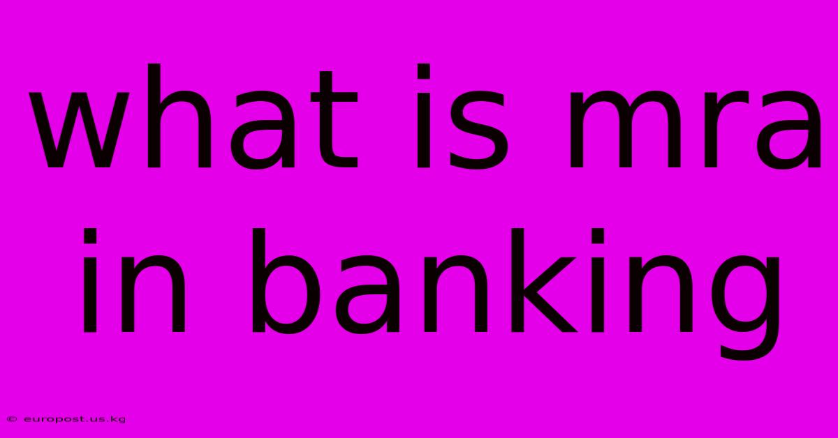 What Is Mra In Banking