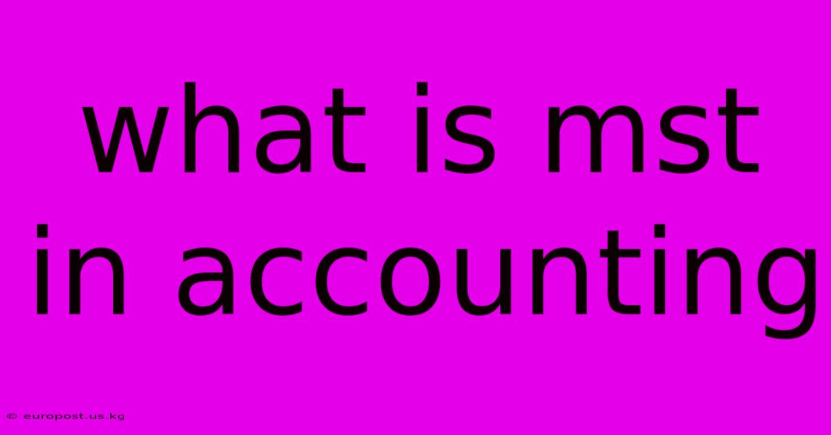 What Is Mst In Accounting