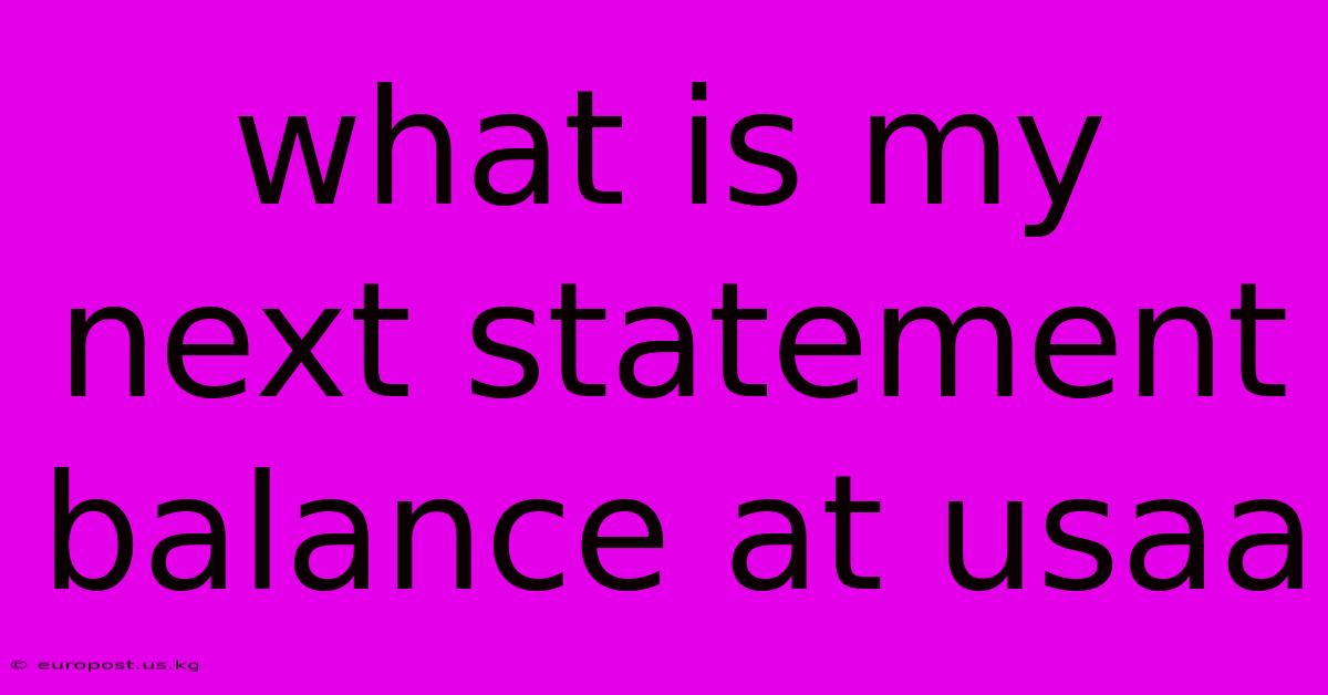 What Is My Next Statement Balance At Usaa