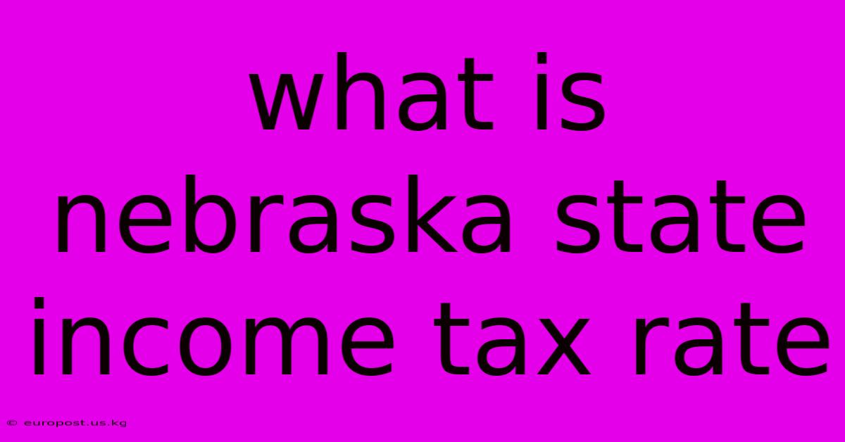 What Is Nebraska State Income Tax Rate