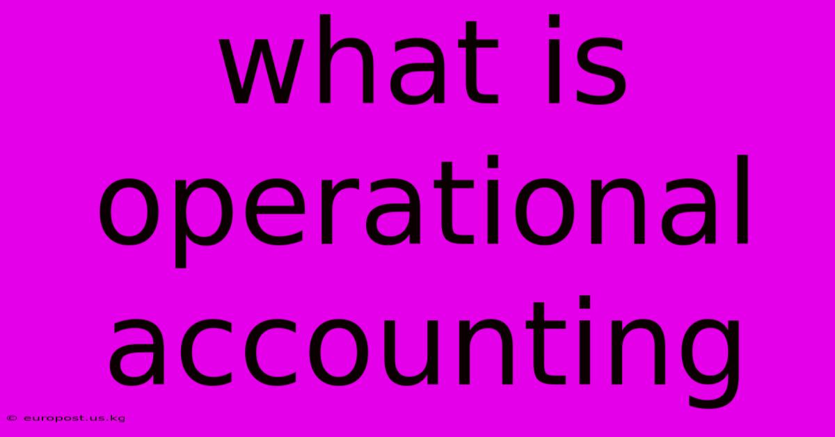 What Is Operational Accounting