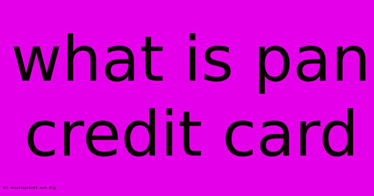 What Is Pan Credit Card