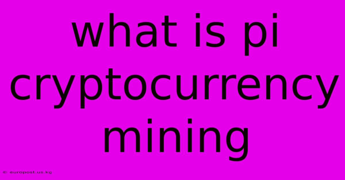 What Is Pi Cryptocurrency Mining