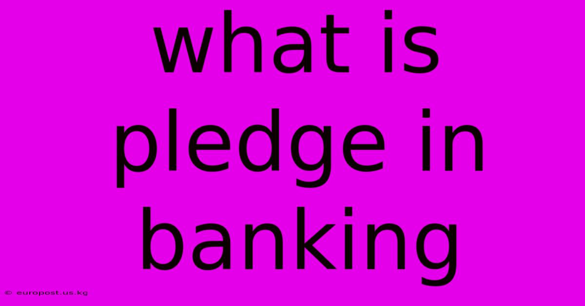 What Is Pledge In Banking