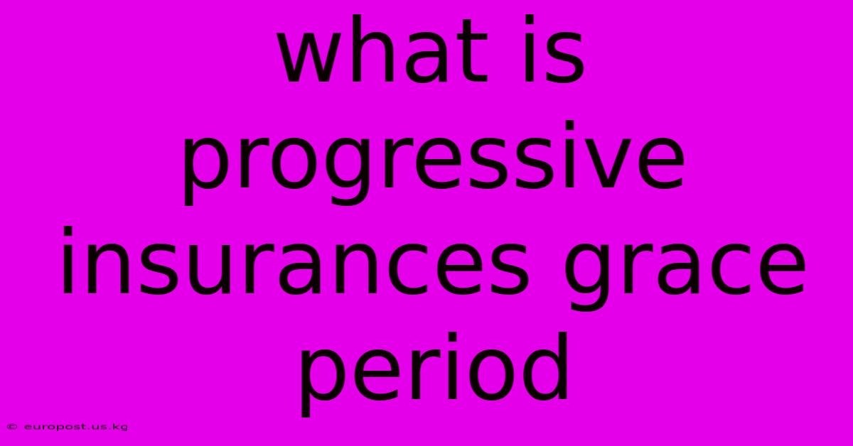 What Is Progressive Insurances Grace Period