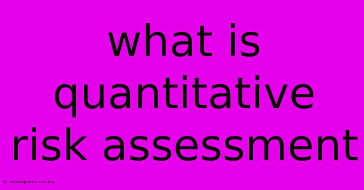 What Is Quantitative Risk Assessment