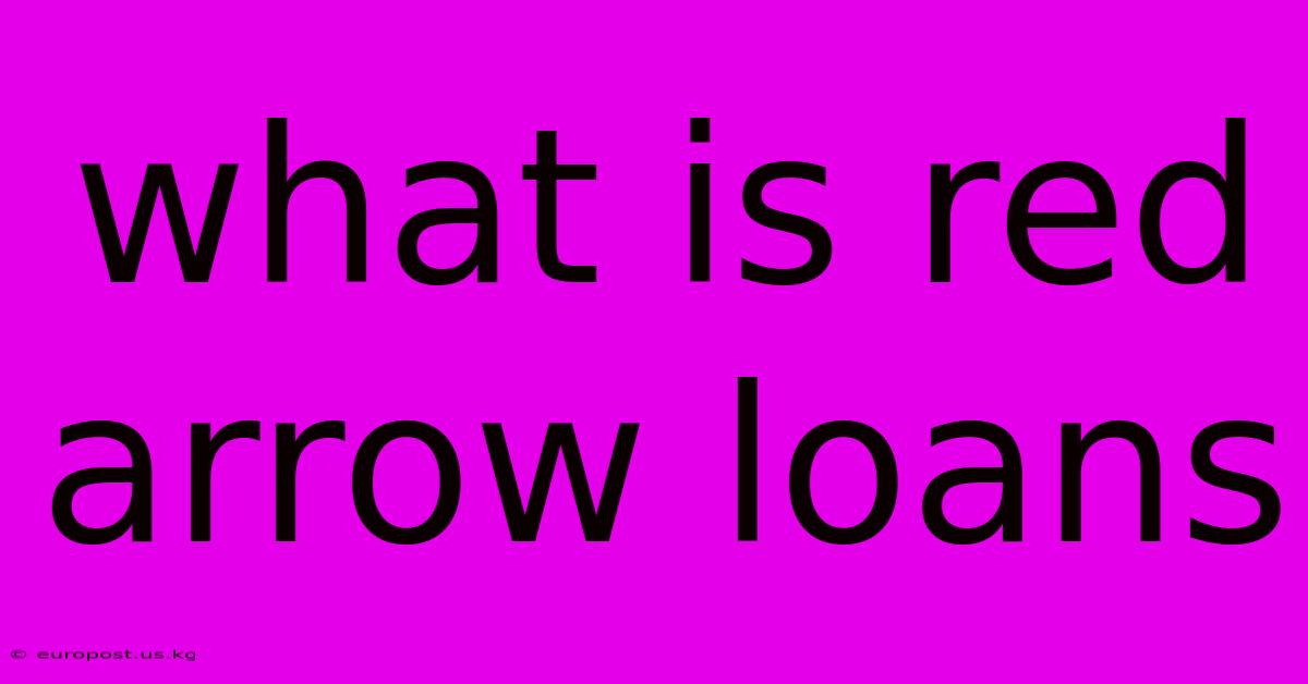 What Is Red Arrow Loans