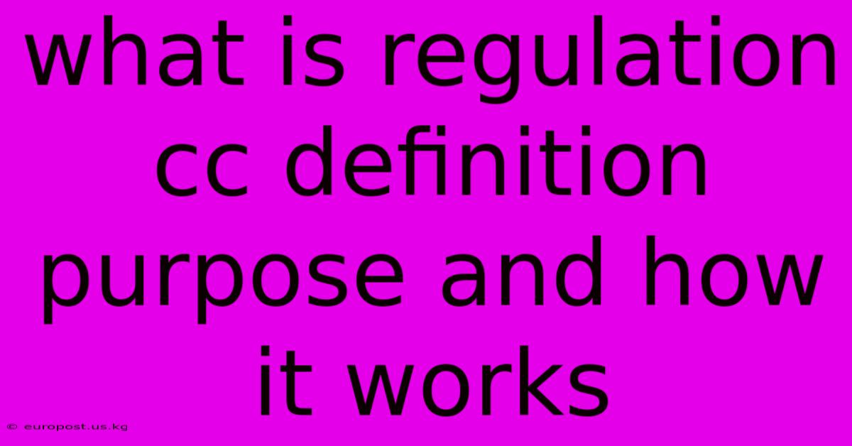 What Is Regulation Cc Definition Purpose And How It Works