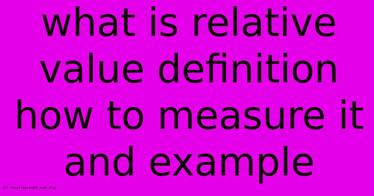 What Is Relative Value Definition How To Measure It And Example