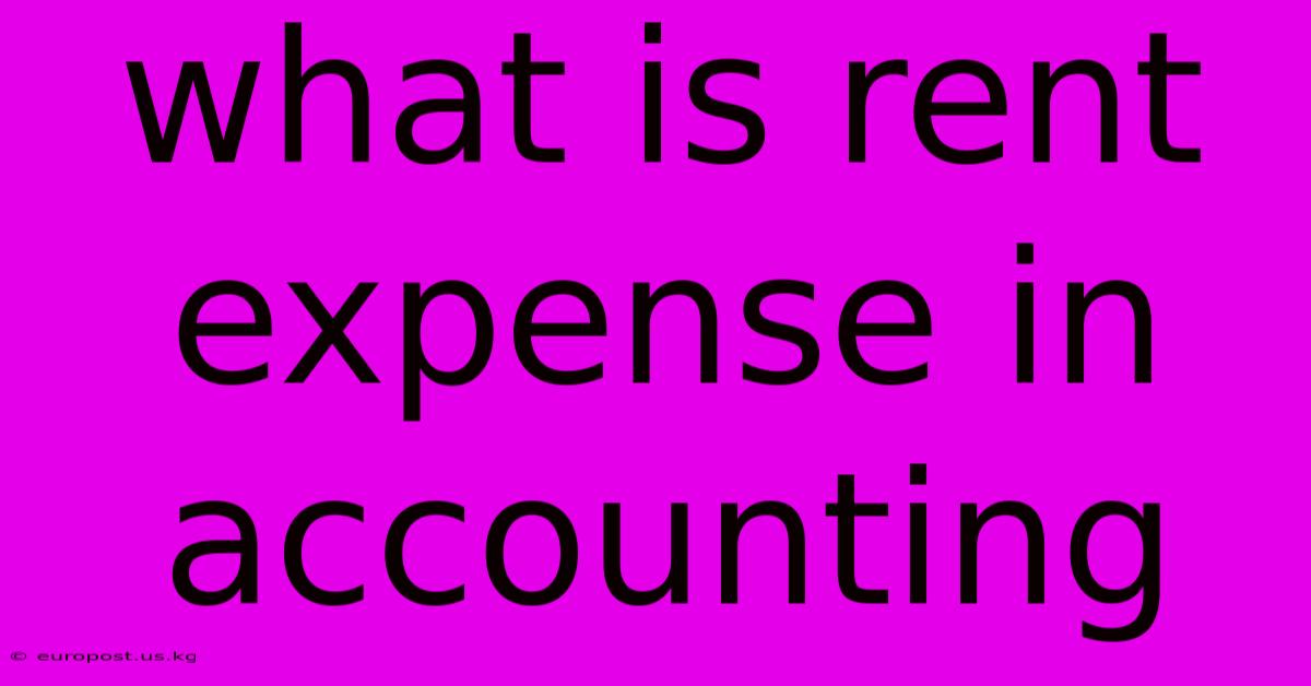 What Is Rent Expense In Accounting