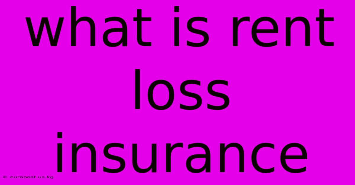 What Is Rent Loss Insurance