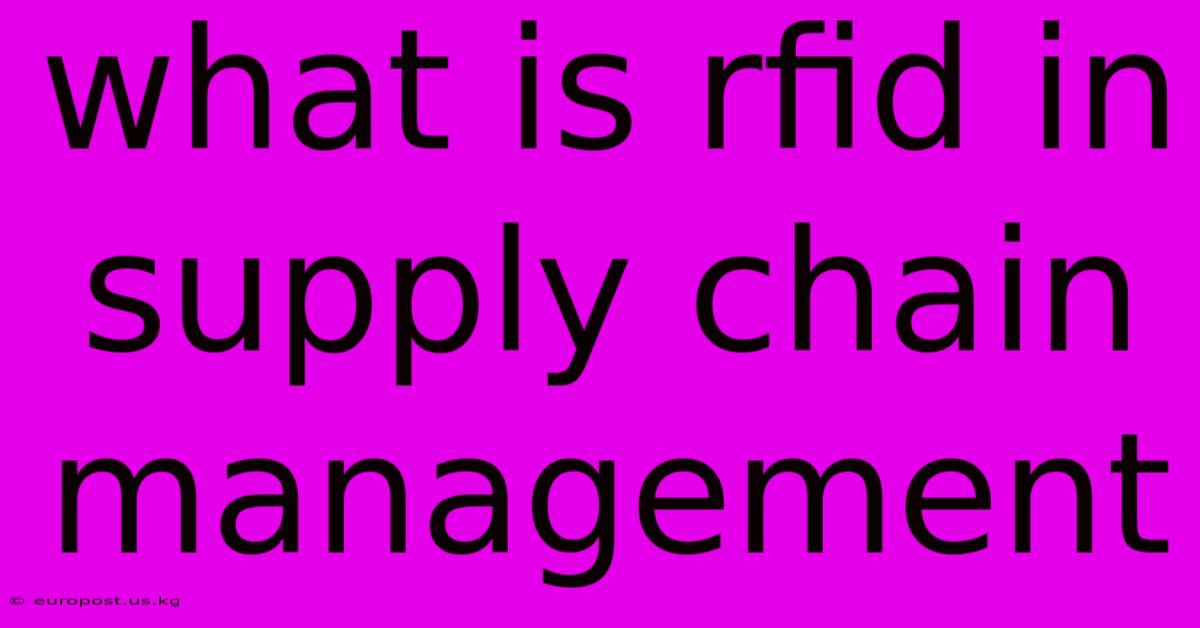 What Is Rfid In Supply Chain Management