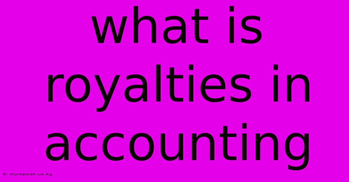 What Is Royalties In Accounting