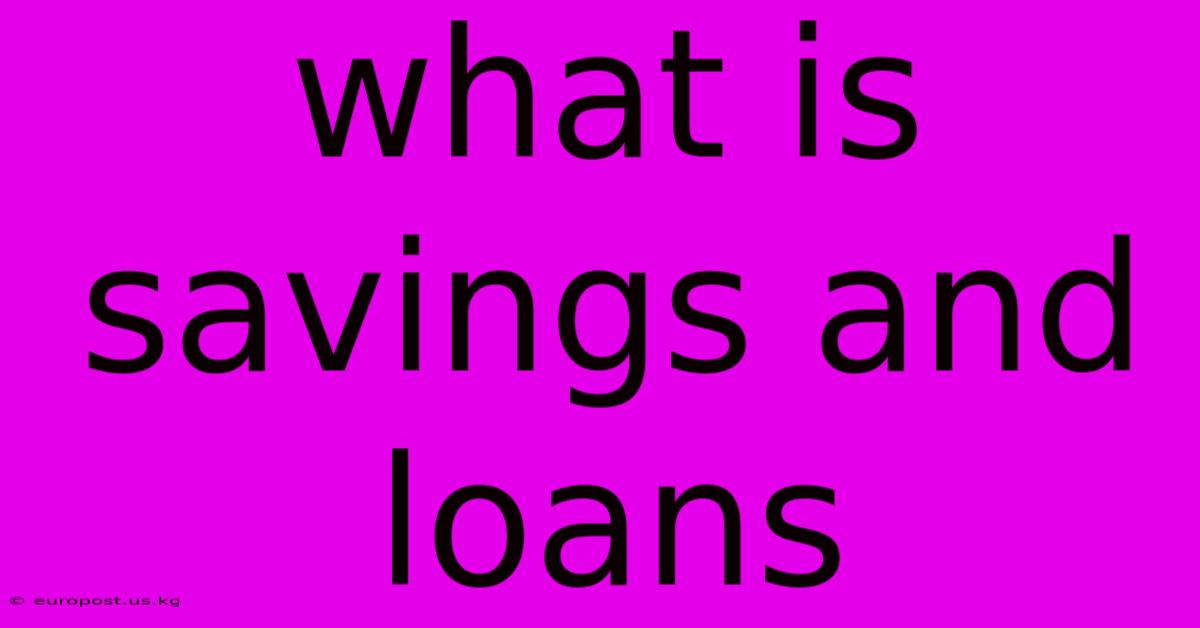 What Is Savings And Loans