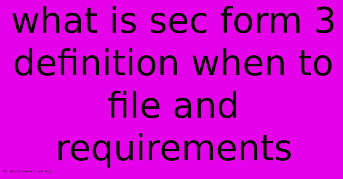 What Is Sec Form 3 Definition When To File And Requirements