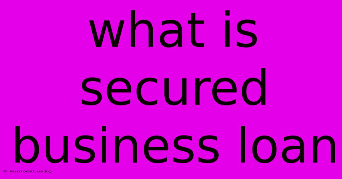 What Is Secured Business Loan