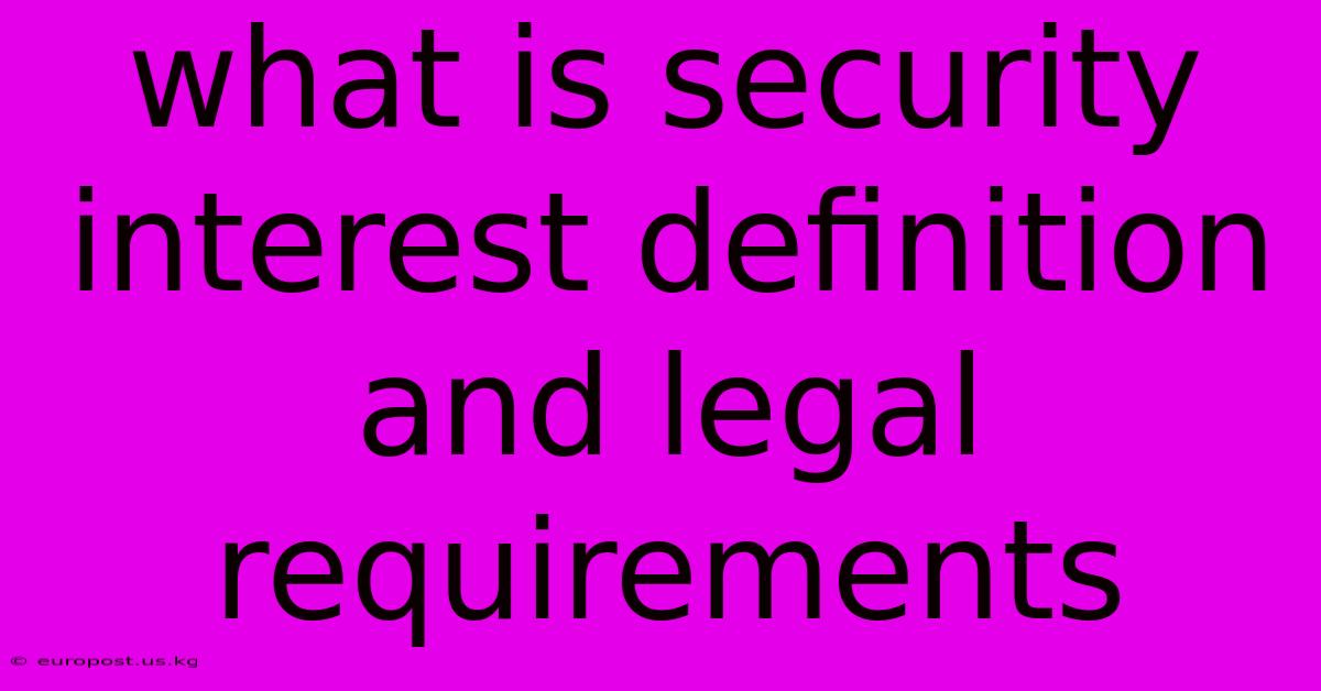 What Is Security Interest Definition And Legal Requirements