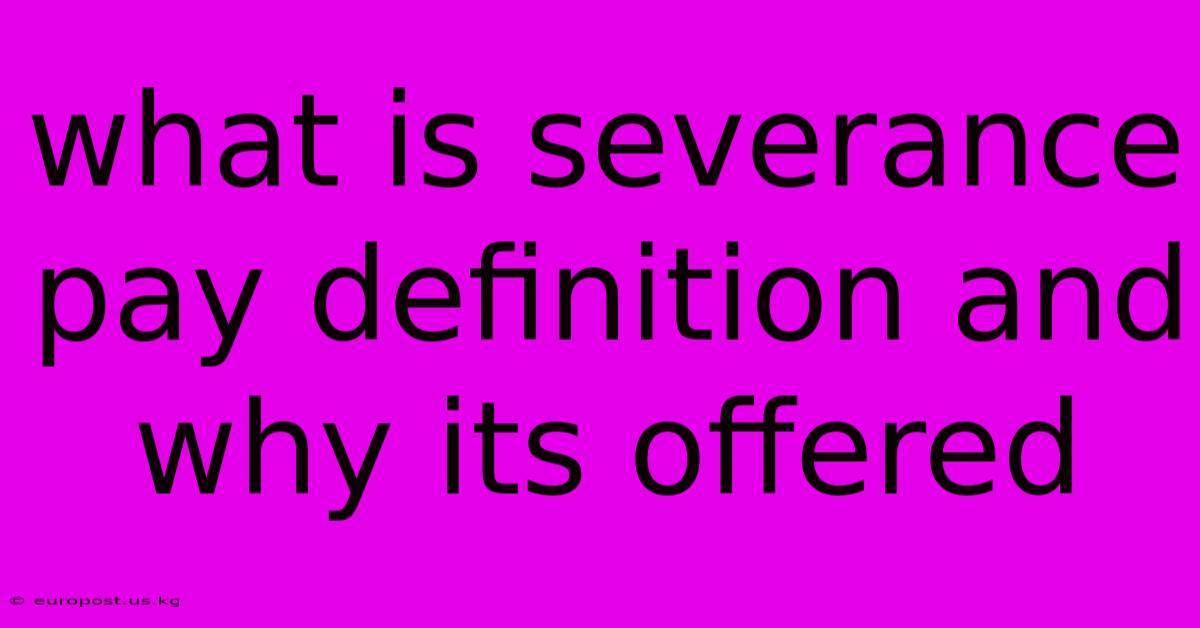 What Is Severance Pay Definition And Why Its Offered