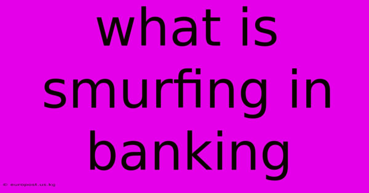 What Is Smurfing In Banking