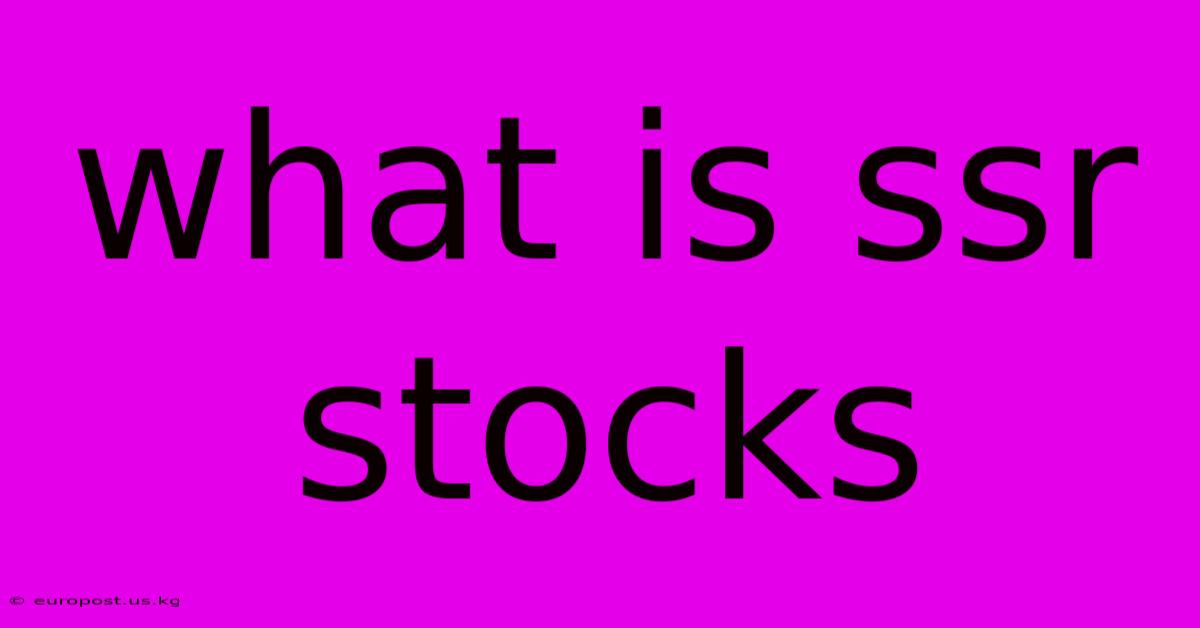 What Is Ssr Stocks