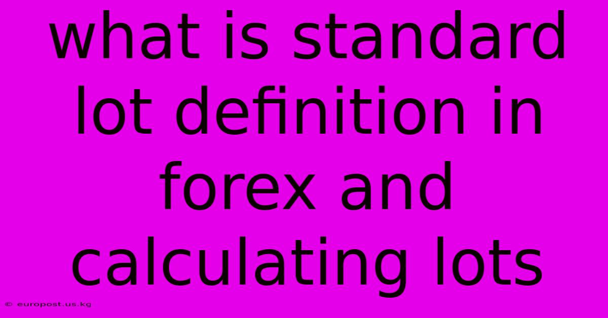 What Is Standard Lot Definition In Forex And Calculating Lots