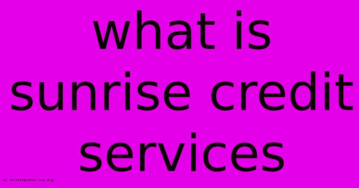 What Is Sunrise Credit Services