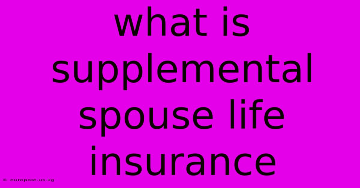 What Is Supplemental Spouse Life Insurance