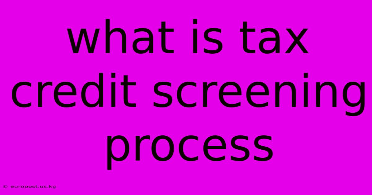 What Is Tax Credit Screening Process