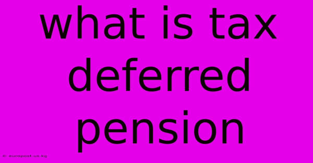 What Is Tax Deferred Pension